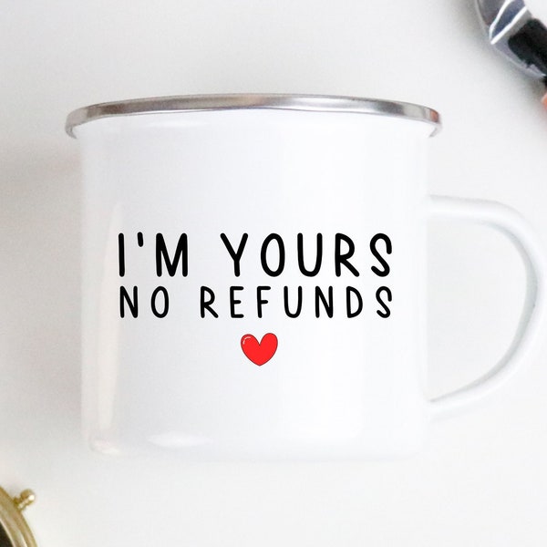 I'm Yours No Refunds, Funny Camping Mug, Enamel Mug, Camping Gift, Camping Mugs, Camping Gifts, Gift For Her, Gift For Him, Anniversary Gift