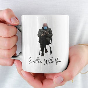 Smitten With You Bernie Mug: Funny Ceramic Mug Gift. Coffee Mug Gifts, Funny Ceramic Gift, Bernie Sanders Mug, Bernies Mittens Meme Tea Mug.