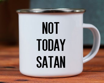 Not Today Satan Gift Mug, Sarcastic Quote Mug, Funny Gift For Him, Motivational Mug for Campers, Christmas Gift For Him, Enamel Camp Cup