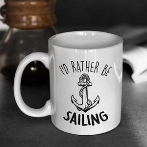Perfect Coffee Mug For Sailor, Boat Captain Gift, Cruiser Mug, Nautical Gifts, I&#39;d Rather Be Sailing Decor, Anchor Design Drinkware Cup