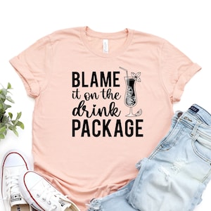 Funny Cruise Shirts: Blame It On The Drink Package Unisex Cruise Shirt. Funny Drinking Shirt For Cruise, Cruise Tshirt, Party Cruise T-Shirt