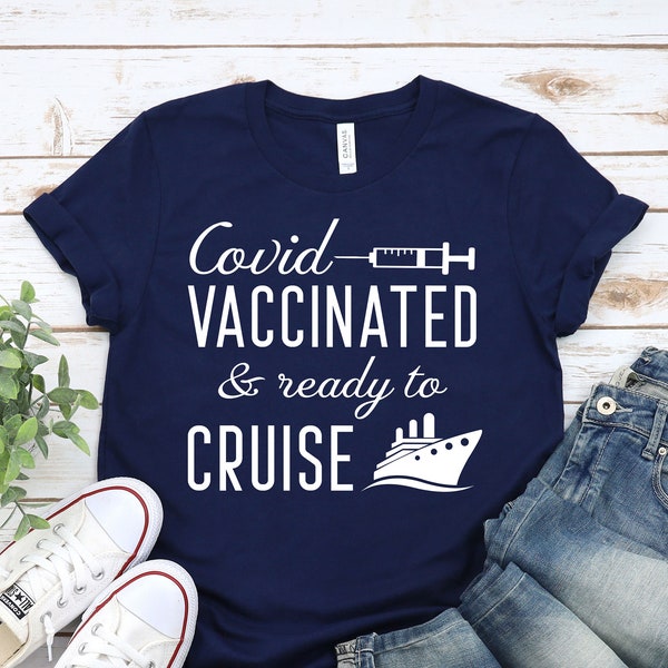 Covid Vaccinated Shirt: Funny Cruise Shirts. Disney Cruise Line, Vacation Shirt, Cruising T-Shirt, Nautical Shirt, Sail Tee, Cruise Birthday