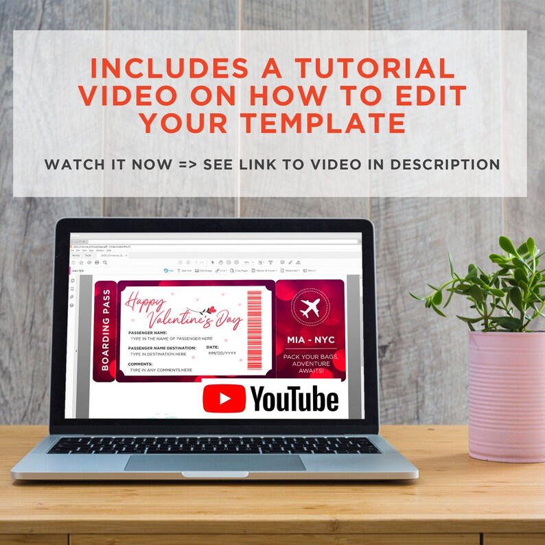 May include: A laptop screen displaying a red and white Valentine's Day boarding pass template with a YouTube logo and the text "Happy Valentine's Day". The text "INCLUDES A TUTORIAL VIDEO ON HOW TO EDIT YOUR TEMPLATE" is displayed above the laptop.