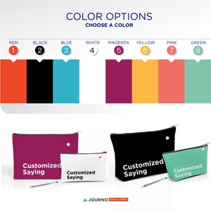 May include: Eight color options for a zippered pouch with the text "Customized Saying" printed on it. The colors are red, black, blue, white, magenta, yellow, pink, and green.