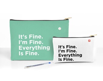 Funny Travel Pouch, It’s Fine. I’m Fine. Everything Is Fine. Travel Accessory Pouch, Makeup Cosmetic Bag, Pill Pouch, Small Gift For Her
