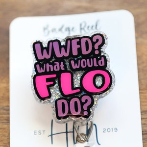 What Would FLO Do? Nurse Badge Reel, Custom Badge Reel, Retractable Badge Reel, Interchangeable Badge Reel, Glitter ID Holder