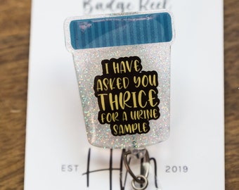 I have asked you THRICE for a Urine sample Funny Badge Reel, Sarcasm Medical Badge Reels, Urologist Badge Reels, Kidney Badge Reel