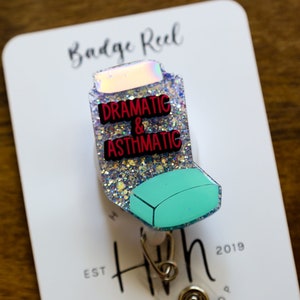 Asthmatic and Dramatic Funny Badge Reel, Inhaler Badge Reel, Retractable ID Holder, Interchangeable, Glitter Badge Reel,