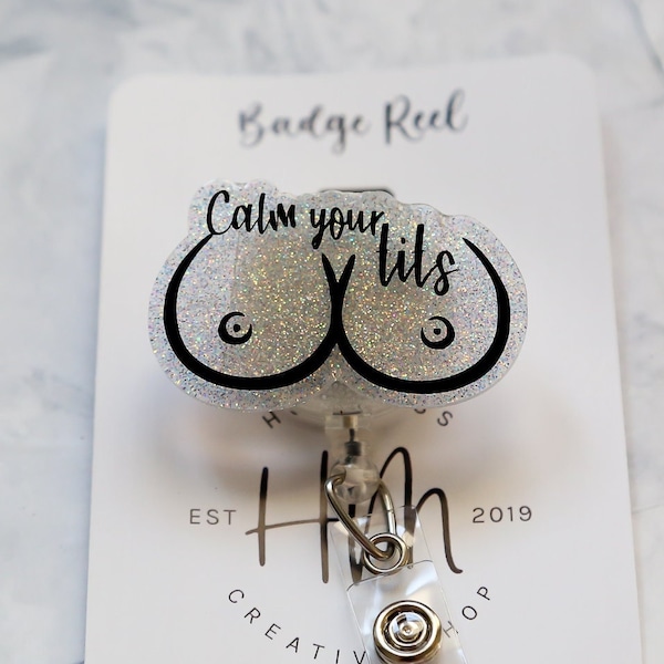 Funny Badge Reel, Calm your Tits,  Retractable Badge, inappropriate gifts, Plastic Surgeon gift, Mammograph Gift