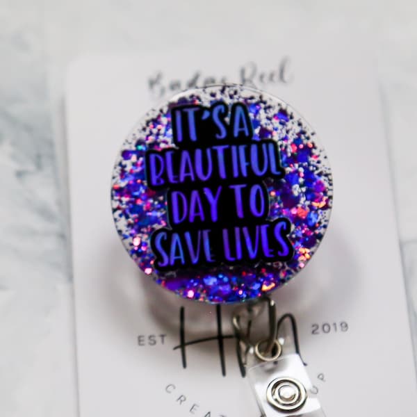 It's a Beautiful Day to Save Lives Badge Reel, Grays ID Holder, Retractable Badge Reel, Interchangeable Badge Reel, Nurse Accessories
