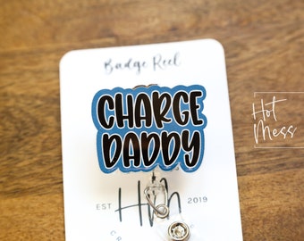 Charge Daddy Badge Reel, RN ID Holder, Retractable Acrylic Badge Reel, Charge Nurse