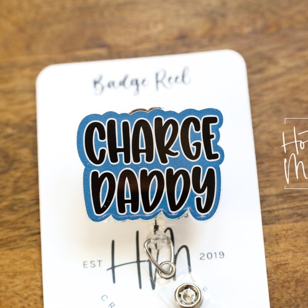 Charge Daddy Badge Reel, RN ID Holder, Retractable Acrylic Badge Reel, Charge Nurse