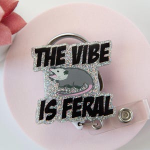 The Vibe Is Feral Funny Retractable Acrylic Badge Reel