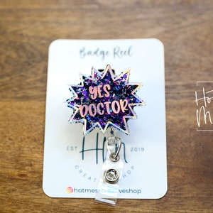 Yes Doctor Badge Reel, Funny Badge reel, RN ID Holder, Retractable Acrylic Badge Reel, Nurse Gift, Night Shift, Nurse Accessories