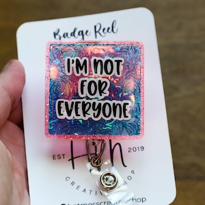 Im not for everyone Funny Badge Reel, RN ID Holder, Retractable Acrylic Badge Reel, Nurse Gift, Night Shift, Office Badge Reel