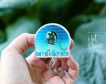 Don't be a salty Witch Funny Badge Reel, RN ID Holder, Retractable Acrylic Badge Reel, Nurse Gift, Night Shift, Office Staff ID Holder