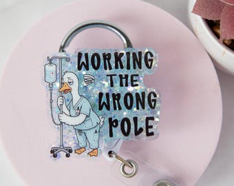 Working the Wrong Pole Badge Reel, Goose Healthcare Lanyard