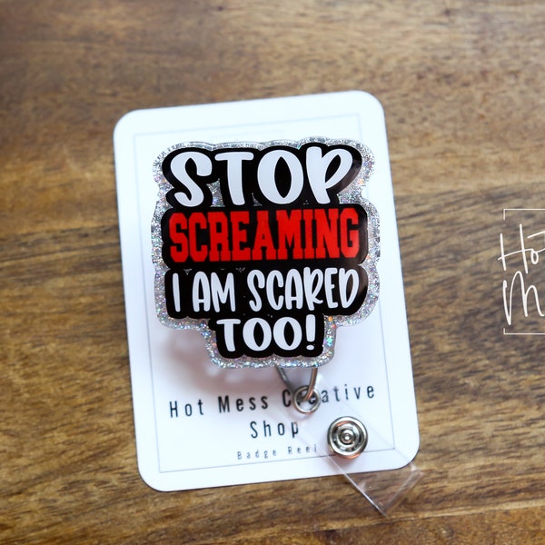 Stop Screaming, I'm Scared too Badge Reel, Funny Badge reel, RN ID Holder, Retractable Acrylic Badge Reel, Nurse Gift, Night Shift