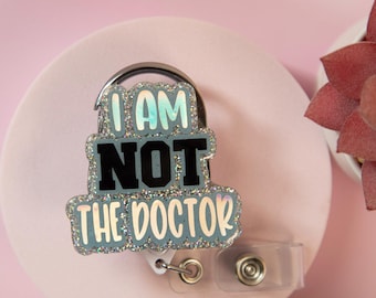 I am Not the Doctor Badge Reel, RN ID Holder
