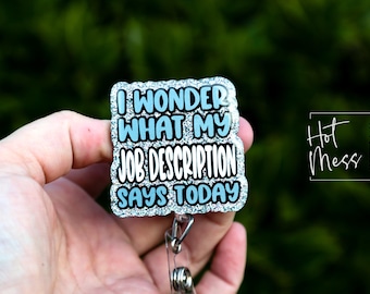 I wonder what my job description is today Funny Glitter Badge Reel, Night Shift badge reel, Sarcasm badge reel, Stocking Stuffer
