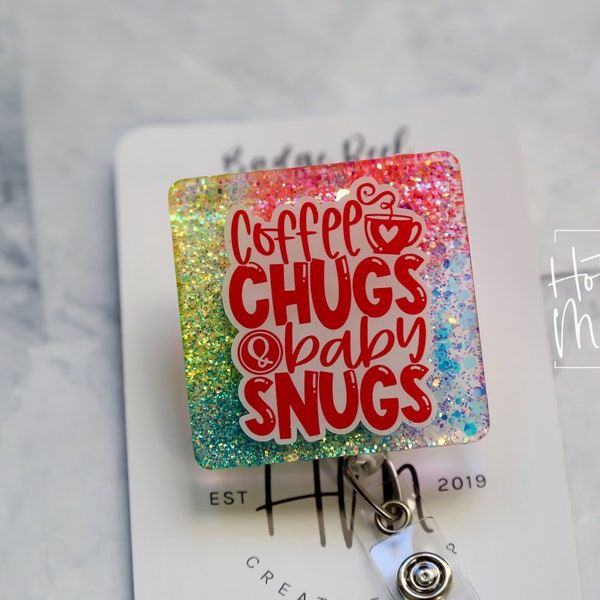 Coffee chugs and baby snugs Badge Reel, NICU Badge Reel, Glitter Badge Reel, Post Partum Care Badge Reel, Daycare Badge reel