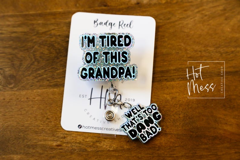Blue I'm Tired of this Grandpa Badge Reel, Well too DANG Bad, RN id Holder, Retractable Acrylic Badge Reel, Nurse Gift, Funny Badge Reel image 5