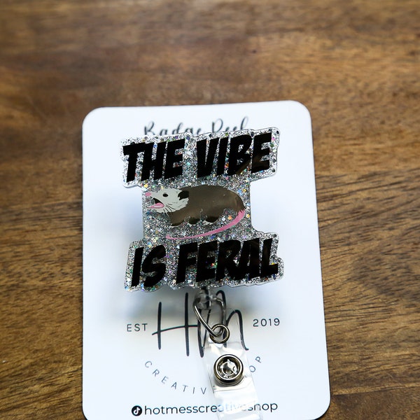 The Vibe is Feral, Funny Badge reel, RN ID Holder, Retractable Acrylic Badge Reel, Nurse Gift, Night Shift