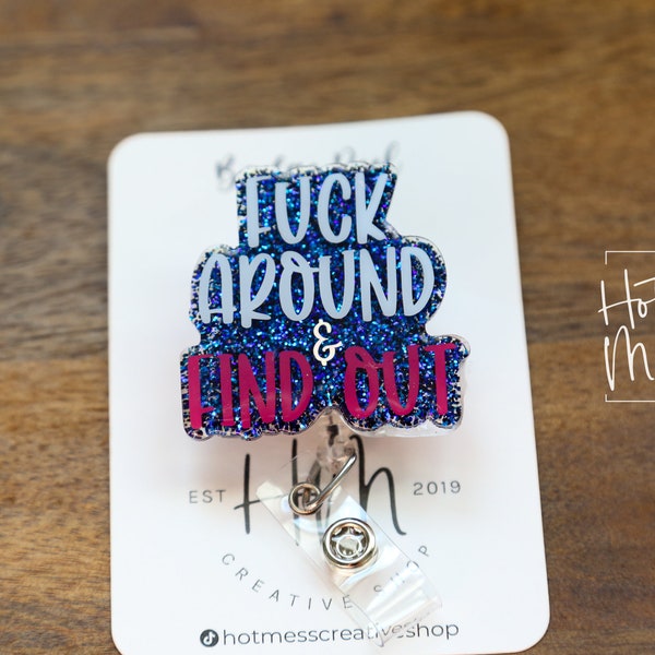 Fuck Around and Find Out Funny Glitter Badge Reel, Night Shift badge reel, Sarcasm badge reel