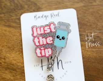 Pink Just the tip Badge Reel, Phlebotomy Glitter Badge Reel, Nurse ID Holder, Funny Badge Reel