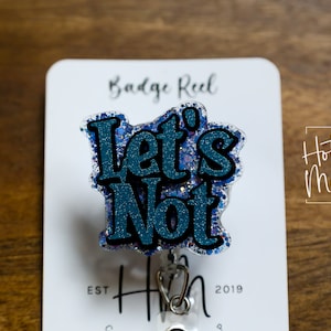 Let&#39;s Not Badge Reel, Retractable Badge Reel, Interchangeable Badge Reel, nurse badge reel, Sarcasm Funny ID Holder, Office ID Holder