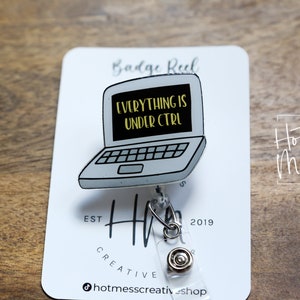 Everything Is Under CTRL Badge Reel, IT ID Holder Holder, Retractable Acrylic Badge Reel, Information Technology Pin