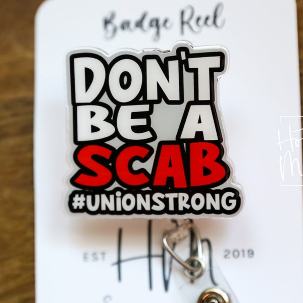 Don't Be a Scab No Glitter Badge Reel, Union Strong, solidarity forever, Interchangeable ID holder Union Support Pin