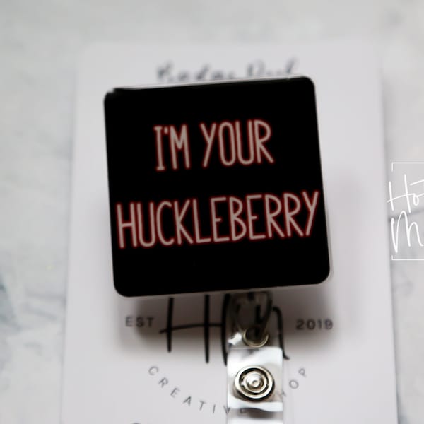 I'm your huckleberry Badge Reel, Retractable Badge Reel, Interchangeable Badge Reel, Funny Badge Reel, doc holiday