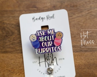 Ask Me About Our Burritos Badge Reel, Funny Badge Reel, Post Partum ID Holder, Retractable Acrylic Badge Reel, Nurse Gift