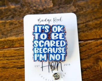 It’s ok to be scared because I&#39;m not, Nurse ID Holder, Labor and Delivery ID Holder