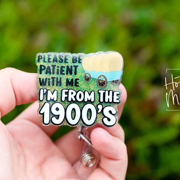 I'm from the 1900's Badge Reel, RN id Holder, Retractable Acrylic Badge Reel, Nurse Gift, Funny Badge Reel