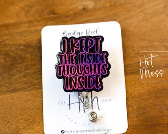 I kept the inside thoughts inside Badge Reel, Ridioc Badge Reel, Interchangeable Badge Reel, Book Lovers, Booktok, 4th wing
