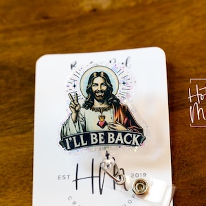 I'll be back Badge Reel, RN id Holder, Jesus Retractable Badge Reel, Nurse Gift, Funny Badge Reel, Glitter id holder, Easter Badge Reel