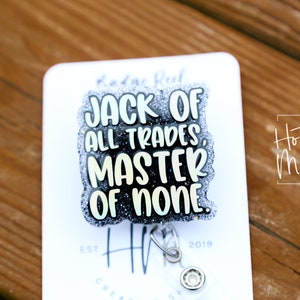 Jack of all trades master of none Badge Reel, RN id Holder, Hot Mess Retractable Acrylic Badge Reel, Funny Badge Reel, Glitter id holder