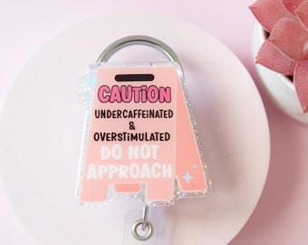 Caution Undercaffeinated and Overstimulated Nurse Badge Reel