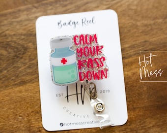 Calm your Rass Down Funny Badge Reel, RN ID Holder, Sarcasm Retractable Acrylic Badge Reel, Nurse Gift, Nurse Accessory