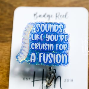 Cruisin for a Fusion Badge Reel, RN ID Holder, Retractable Acrylic Badge Reel, Funny Badge Reel, Glitter id holder, Ortho, Spinal Fusion