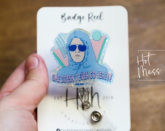 She doesn't even go here Badge Reel, RN id Holder, Retractable Acrylic Badge Reel, Nurse Gift, Funny Badge Reel