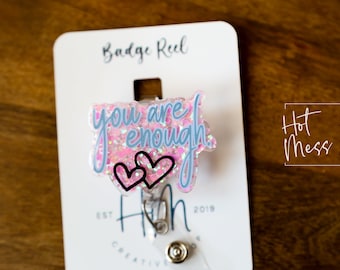 You Are Enough Badge Reel, RN ID Holder, Retractable Acrylic Badge Reel, Nurse Gift, Mental Health, Therapist ID Holder, School Counselor