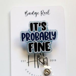 It's Probably fine Badge Reel, Funny Badge Reel, Retractable Badge Reel, Sarcasm Badge Reel, Stocking Stuffer