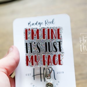 I'm Fine, It's Just My Face Badge Reel, Funny Badge Reel, RBF Retractable Badge Reel, Sarcasm Badge Reel, Stocking Stuffer