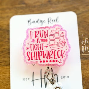 I run a tight shipwreck Badge Reel, RN id Holder, Hot Mess Retractable Acrylic Badge Reel, Nurse Gift, Funny Badge Reel, Glitter id holder