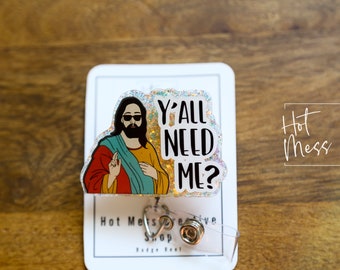 Y'all Need Me? Badge Reel, RN id Holder, Jesus Retractable Acrylic Badge Reel, Nurse Gift, Night Shift, Funny Badge Reel, Glitter id holder