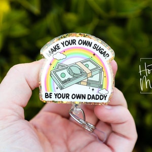 Make your own sugar, Be your own daddy Badge Reel, Funny Badge reel, RN ID Holder, Retractable Acrylic Badge Reel, Nurse Gift, Night Shift