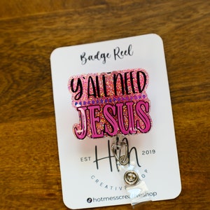 Y'all Need Jesus Badge Reel, RN id Holder, Jesus Retractable Acrylic Badge Reel, Nurse Gift, Night Shift, Glitter id holder